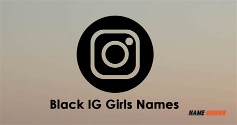 350 Black Ig Girls Names 2023 Name Guider