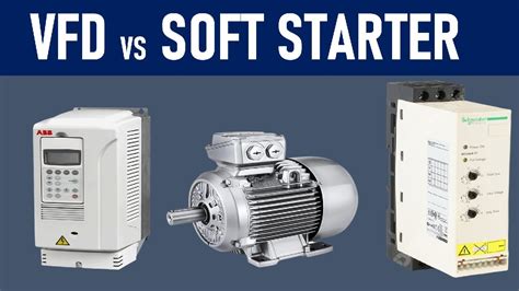 Vfd Vs Soft Starter What Is Difference Between Vfd And Soft Starter