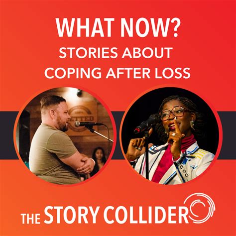 What Now?: Stories about coping after loss — The Story Collider