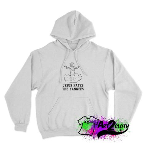 Get Buy Even Jesus Hates The Yankees Hoodie Custom Hoodies