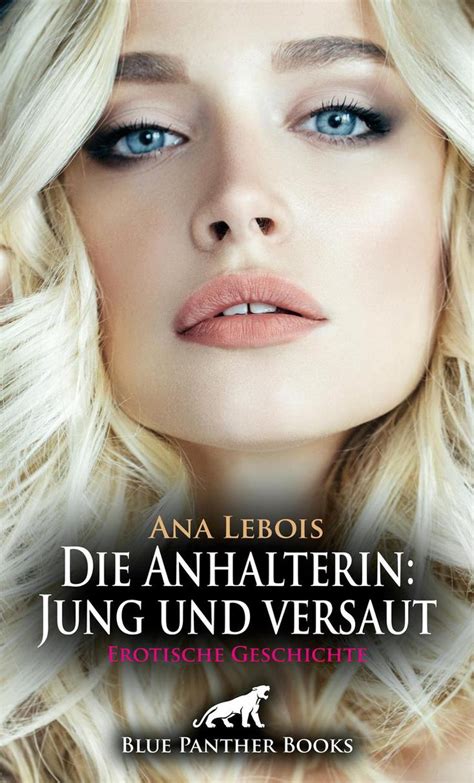 Love Passion And Sex Die Anhalterin Jung Und Versaut Erotische