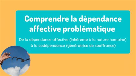 Comprendre La D Pendance Affective Probl Matique De La D Pendance