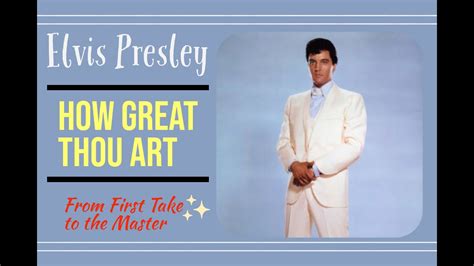 Elvis Presley How Great Thou Art From First Take To The