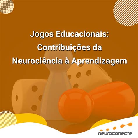 Jogos Educacionais ContribuiÇÕes Da NeurociÊncia À Aprendizagem