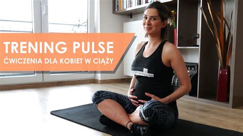 Trening Pulse ćwiczenia dla kobiet w ciąży YouTube