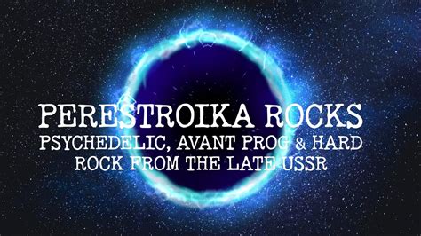 PERESTROIKA ROCKS: PSYCHEDELIC, AVANT PROG & HARD ROCK FROM LATE USSR ...