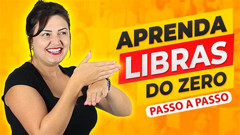 Como Aprender Libras Sozinho Do Zero Passo A Passo Libras Para