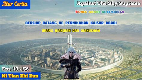 EPISODE 13 S6 AGAINST THE SKY SUPREME TAN YUN DATANG KE