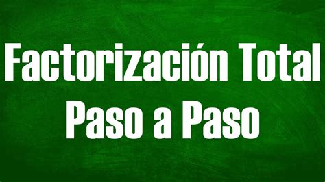 Factorización Total Paso a Paso YouTube