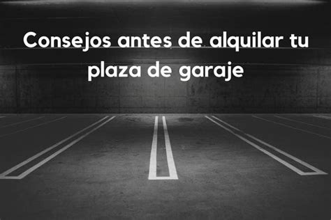 Cuestiones A Tener En Cuenta Al Alquilar Una Plaza De Garaje