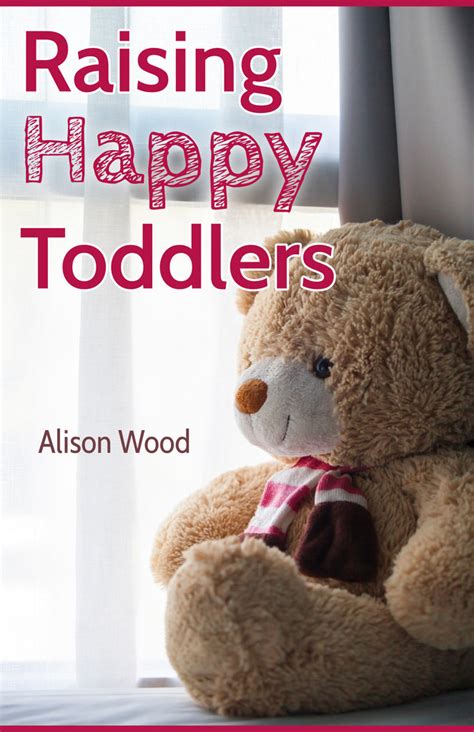 Raising Happy Toddlers Pint Sized Treasures