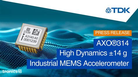 Tdk Launches Axo High Dynamics Industrial Mems Accelero