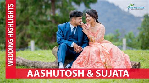 Aashutosh Sujata Cinematic Wedding Highlights The Montage YouTube