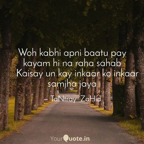 Woh Kabhi Apni Baatu Pay Quotes Writings By TaNtray ZaHid