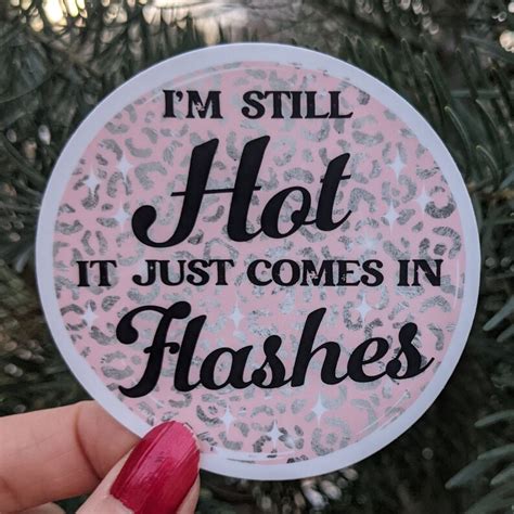 I M Still Hot Just Comes In Flashes Sticker Getting Old Etsy