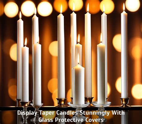 Display Taper Candles Stunningly With Glass Protective Covers Vassar Chamber