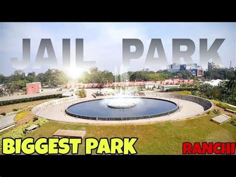 Birsa Munda Jail Park Biggest Park Of Ranchi Best Place Of