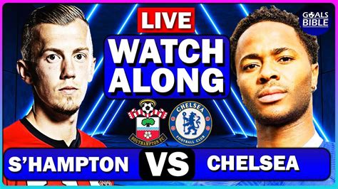 SOUTHAMPTON VS CHELSEA LIVE WATCHALONG Full Match LIVE Today YouTube