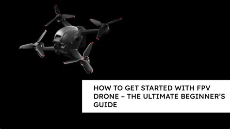 How To Get Started With Fpv Drone The Ultimate Beginner’s Guide