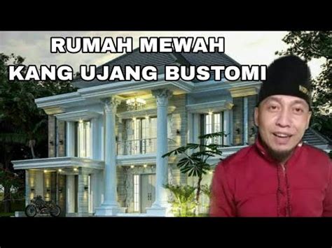 RUMAH MEWAH BARU KANG UJANG BUSTOMI TERBARU DARI HASIL YOUTUBE YouTube