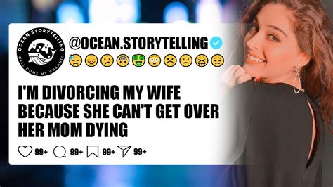 I M Divorcing My Wife Because She Can T Get Over Her Mom Dying Reddit Stories Youtube