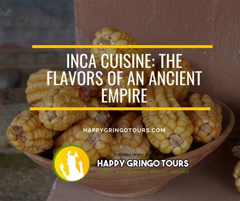 Inca Cuisine The Flavors Of An Ancient Empire 2024