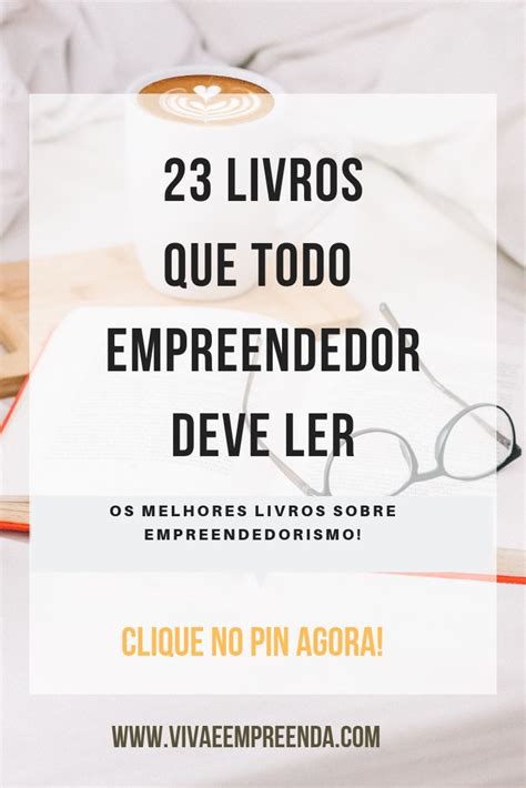 Livros Que Todo Empreendedor Deve Ler Dicas Livro S Livros Sobre