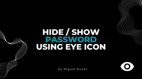 Html Css And Javascript — How To Show Hide Password Using The Eye Icon By Miguel Nunez Medium