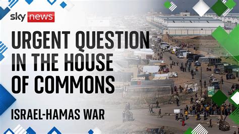 Watch Live Urgent Question In The Commons On The Humanitarian