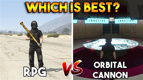 Gta Online Orbital Canon Vs Rpg Which Is Best Youtube