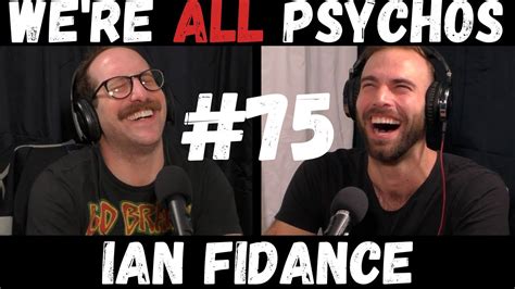 We Re All Psychos Podcast Ian Fidance Will Have A Viking Funeral