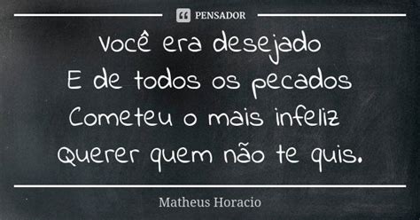 Você era desejado E de todos os pecados Matheus Horacio Pensador