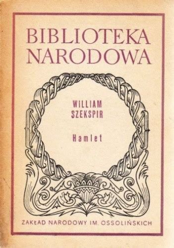 Hamlet William Szekspir Ksi Ka Streszczenie