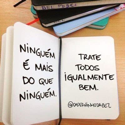 Ningu M Mais Do Que Ningu M Trate Todos Igualmente Bem