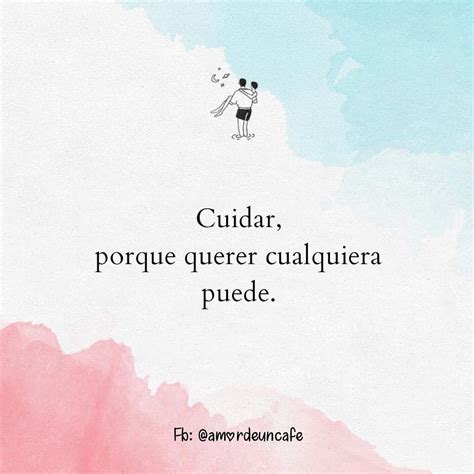 Cuidar Porque Querer Cualquiera Puede Frases