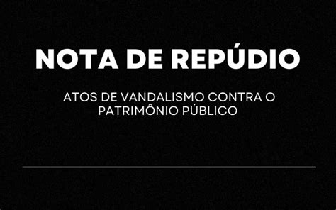 Prefeitura Divulga Nota De Rep Dio Por Atos De Vandalismo Contra O