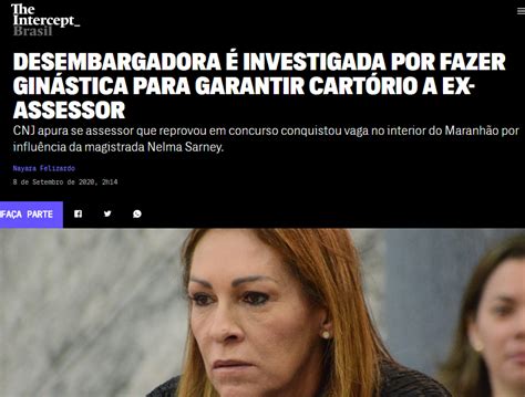 The Intercept Destaca Investiga O Contra Nelma Sarney No Cnj Por Caso