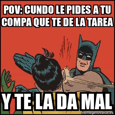 Meme Batman Slaps Robin POV Cundo Le Pides A Tu Compa Que Te De La