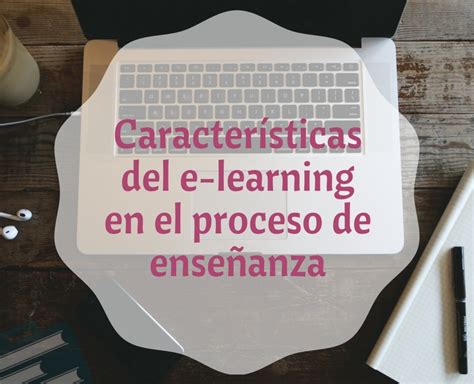 Características del e learning en el proceso de enseñanza ESE