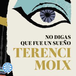 No digas que fue un sueño Terenci Moix PlanetadeLibros