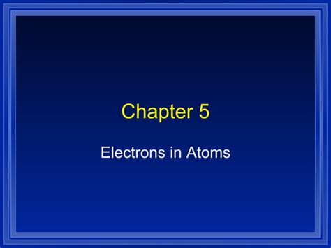 Chapter 5 Electrons In Atoms Ppt