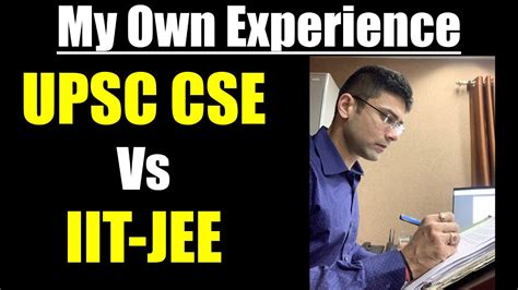 My Own Experience Upsc Cse Vs Iit Jee Ias Exam Vs Jee Youtube