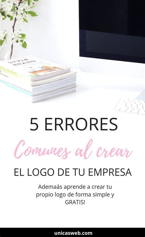 5 Errores Comunes Al Crear El Logo De Tu Empresa Empresarias Únicas