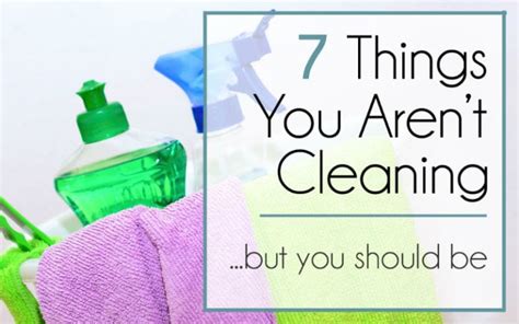 7 Things You Aren T Cleaning That You Should Be Mommy On Purpose