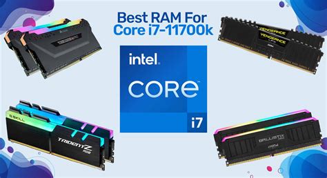 Best RAM For Intel Core I7 11700k In 2021 GadgetGang