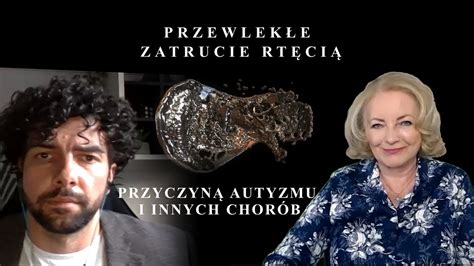 Zatrucie Rt Ci Przyczyn Autyzmu I Innych Chor B Wywiad Z Dr N