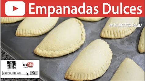 CÓMO HACER EMPANADAS DULCES VickyRecetaFacil YouTube