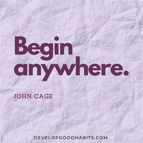 A Quote That Reads Begin Anywhere John Cage