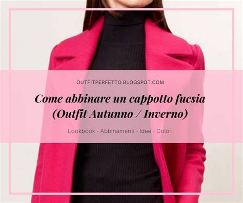 Come Abbinare Un CAPPOTTO FUCSIA Outfit Autunno Inverno Fashion