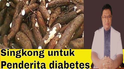 Apakah Penderita Diabetes Boleh Makan Singkong Youtube